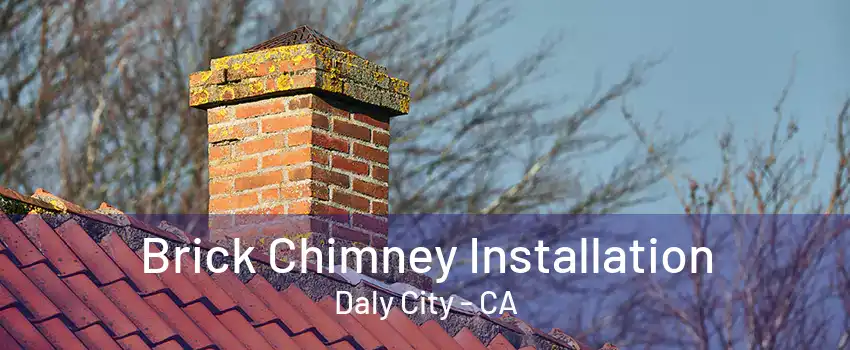 Brick Chimney Installation Daly City - CA