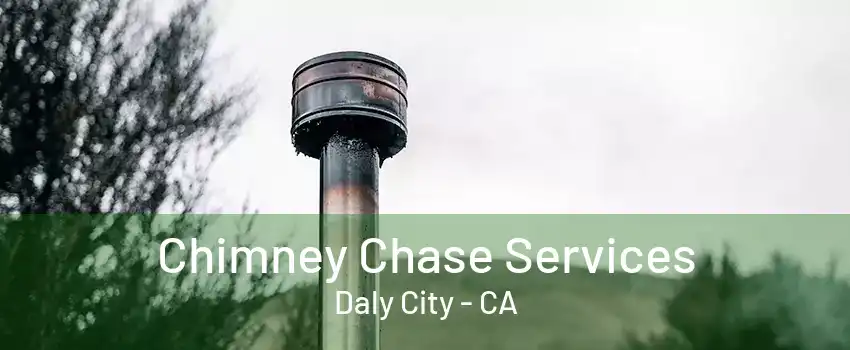 Chimney Chase Services Daly City - CA