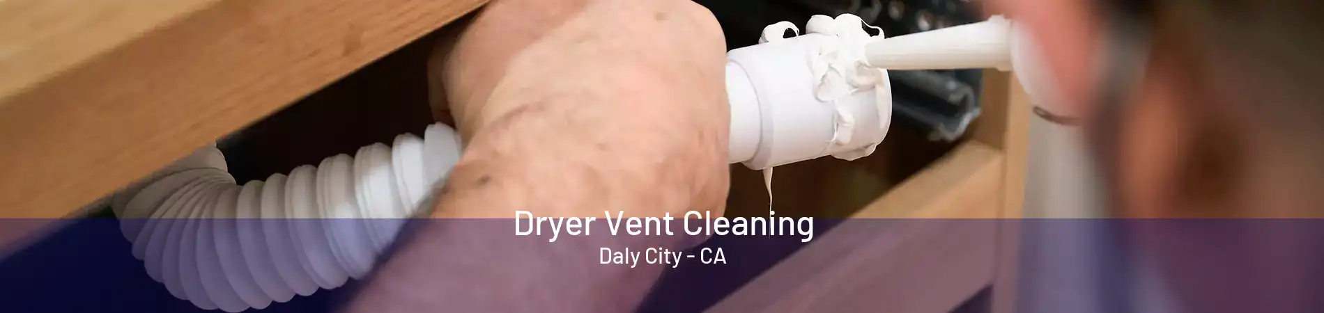 Dryer Vent Cleaning Daly City - CA