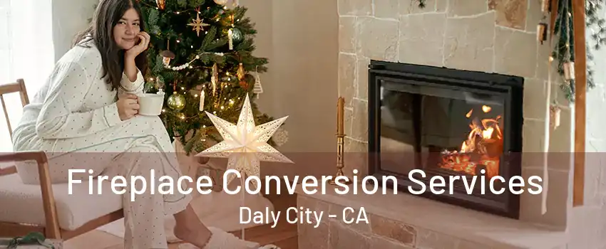 Fireplace Conversion Services Daly City - CA