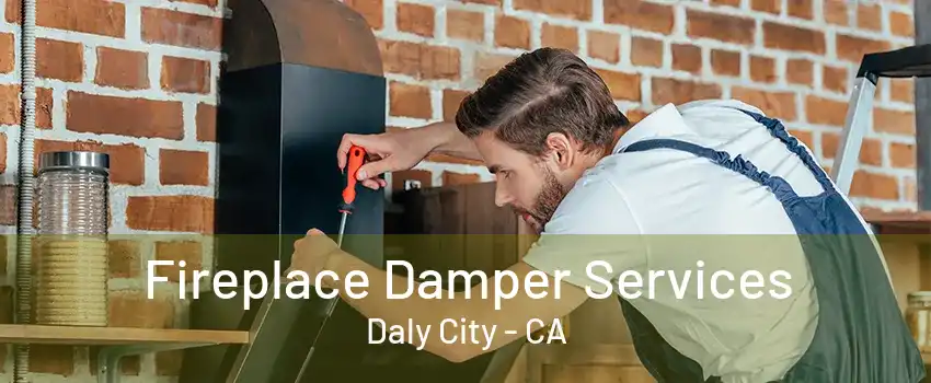 Fireplace Damper Services Daly City - CA