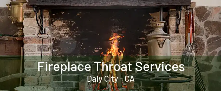 Fireplace Throat Services Daly City - CA