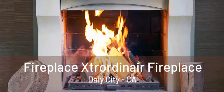 Fireplace Xtrordinair Fireplace Daly City - CA