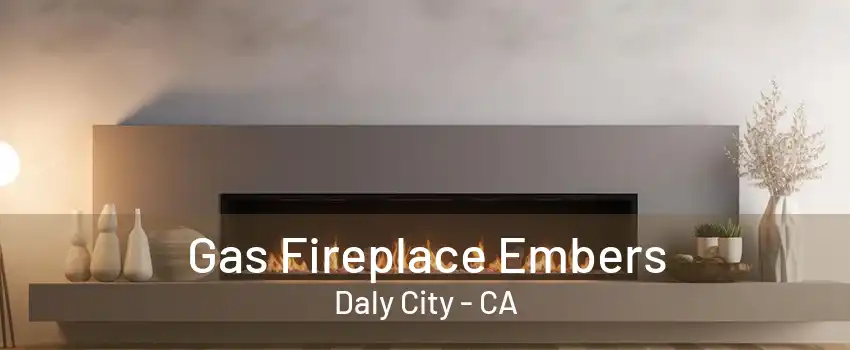 Gas Fireplace Embers Daly City - CA