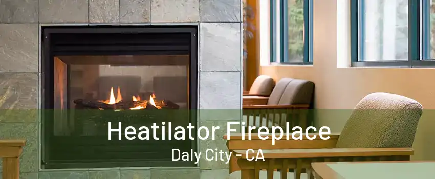 Heatilator Fireplace Daly City - CA