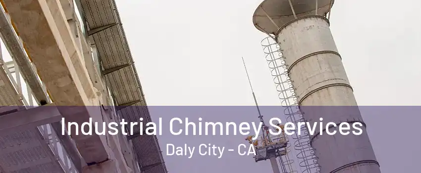 Industrial Chimney Services Daly City - CA