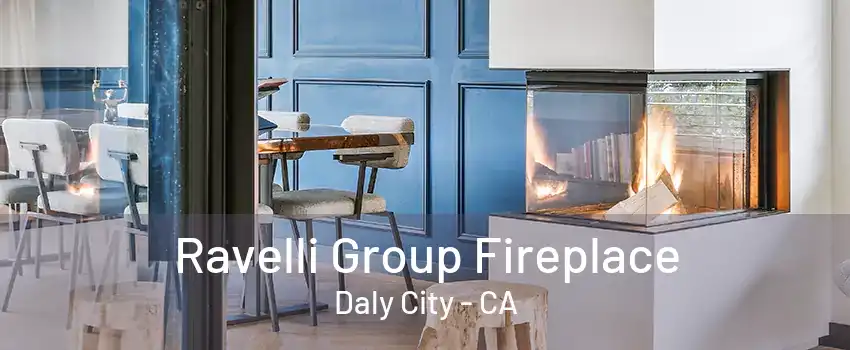 Ravelli Group Fireplace Daly City - CA