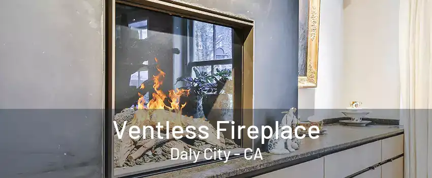 Ventless Fireplace Daly City - CA